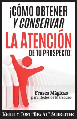 ¡Cómo Obtener y Conservar la Atención de Tu Prospecto!