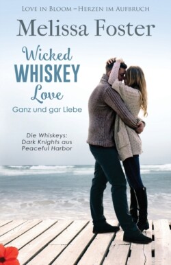 Wicked Whiskey Love - Ganz und gar Liebe