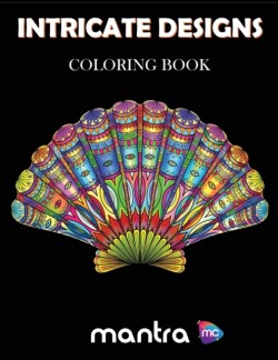 Intricate Designs Coloring Book Coloring Book for Adults: Beautiful Designs for Stress Relief, Creativity, and Relaxation