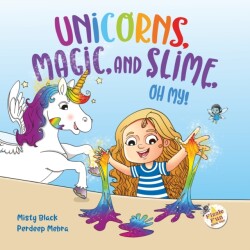 Unicorns, Magic and Slime, Oh My!