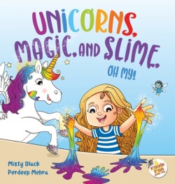 Unicorns, Magic, and Slime, Oh My!