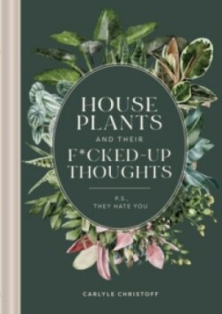Houseplants and Their Fucked Up Thoughts