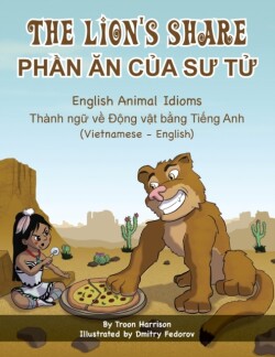 Lion's Share - English Animal Idioms (Vietnamese-English) Ph&#7846;n &#258;n C&#7910;a S&#431; T&#7916;