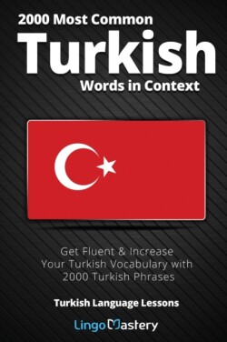 2000 Most Common Turkish Words in Context Get Fluent & Increase Your Turkish Vocabulary with 2000 Turkish Phrases