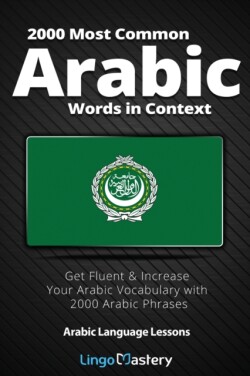 2000 Most Common Arabic Words in Context Get Fluent & Increase Your Arabic Vocabulary with 2000 Arabic Phrases