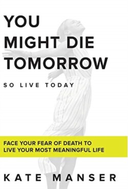 You Might Die Tomorrow