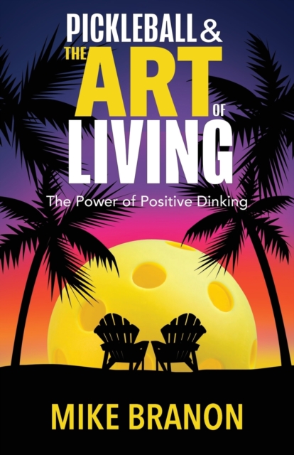 Pickleball and the Art of Living