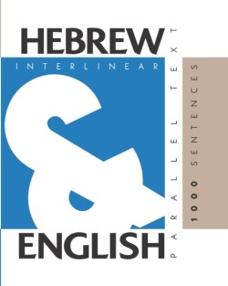 1000 Hebrew Sentences Dual Language Hebrew-English, Interlinear & Parallel Text