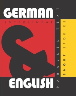 German Short Stories Dual Language German-English, Interlinear & Parallel Text
