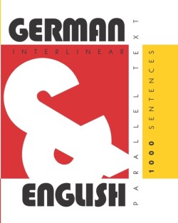 1000 German Sentences Dual Language German-English, Interlinear & Parallel Text