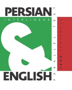 1000 Persian Sentences Dual Language Persian-English, Interlinear & Parallel Text