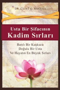 Usta Bir Şifacının Kadim Sırları (Ancient Secrets of a Master Healer)