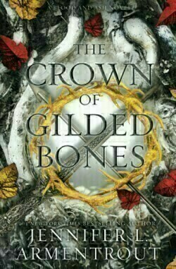 The Crown of Gilded Bones (Blood And Ash Series) - Book 3