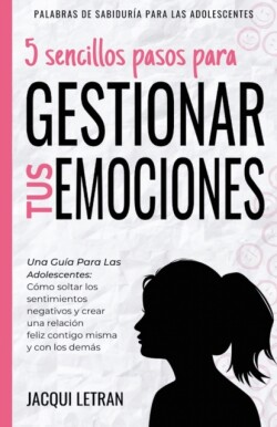 5 sencillos pasos para gestionar tus emociones