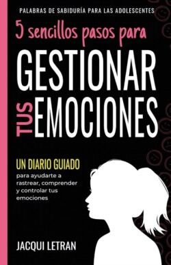 5 sencillos pasos para GESTIONAR TUS EMOCINOES