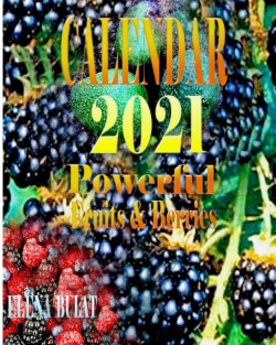 Calendar 2021. Powerful Fruits. Berries