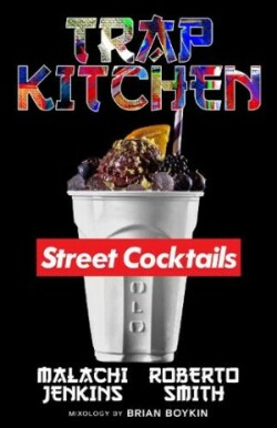 Trap Kitchen: The Art of Street Cocktails