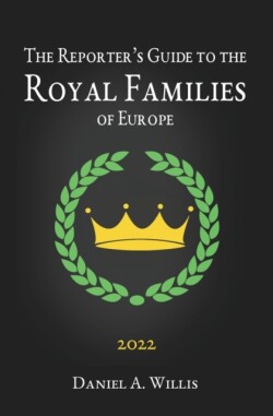 2022 Reporter's Guide to the Royal Families of Europe