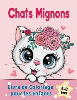 Chats Mignons Livre de Coloriage pour les Enfants de 4 a 8 ans