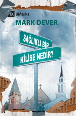 Sağlıklı Bir Kilise Nedir? (What Is a Healthy Church?) (Turkish)