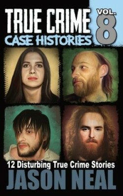 True Crime Case Histories - Volume 8