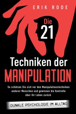21 Techniken der Manipulation - Dunkle Psychologie im Alltag