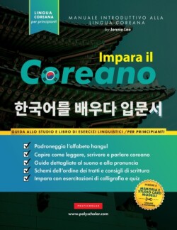 Impara il Coreano per Principianti Un libro di studio e una guida alla scrittura per imparare a leggere, scrivere e parlare usando l'alfabeto Hangul (carte di studio incluse)