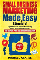 Small Business Marketing Made (Stupidly) Easy