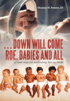 . . . Down Will Come Roe, Babies and All