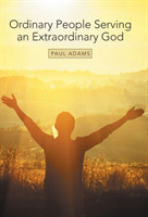 Ordinary People Serving an Extraordinary God