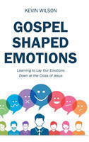 Gospel Shaped Emotions