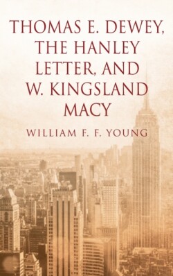 Thomas E. Dewey, The Hanley Letter, and W. Kingsland Macy