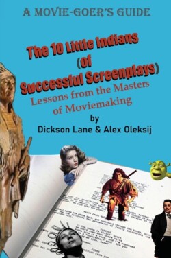 10 Little Indians (of Successful Screenplays) Lessons from the Masters of Moviemaking