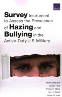 Survey Instrument to Assess the Prevalence of Hazing and Bullying in the Active-Duty U.S. Military