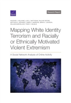 Mapping White Identity Terrorism and Racially or Ethnically Motivated Violent Extremism