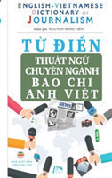 T&#7915; &#273;i&#7875;n Thu&#7853;t ng&#7919; Chuyen nganh Bao Chi - English Vietnamese Dictionary of Journalism Hi&#7875;u &#273;ung, vi&#7871;t &#273;ung cac thu&#7853;t ng&#7919; chuyen nganh bao chi trong ti&#7871;ng Anh