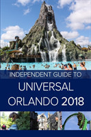 Independent Guide to Universal Orlando 2018 (Travel Guide)
