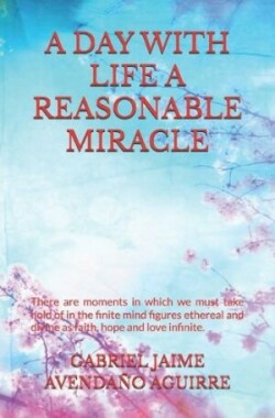 Day with Life a Reasonable Miracle