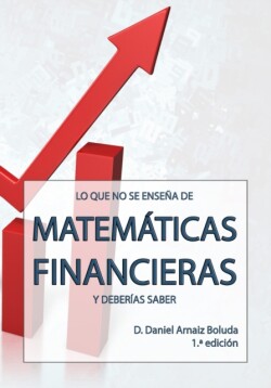 Lo que no se ensena de Matematicas Financieras y deberias saber