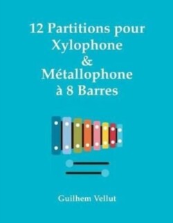 12 Partitions pour Xylophone & Métallophone à 8 Barres