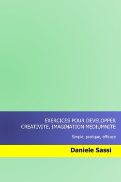 Exercices pour developper CREATIVITE, IMAGINATION, MEDIUMNITE