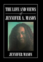 Life and Views of Jennifer A. Mason