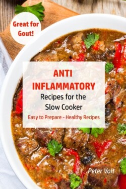 Anti - Inflammatory Recipes for the Slow Cooker