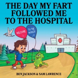 Day My Fart Followed me to the Hospital