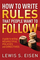 How to Write Rules That People Want to Follow A Guide to Writing Respectful Policies and Directives