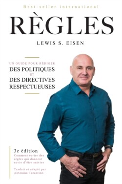 Comment écrire des règles qui  donnent envie  d'être suivies Un guide pour rediger des politiques et des directives&#8232; respectueuses