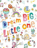 Dream Big Little One