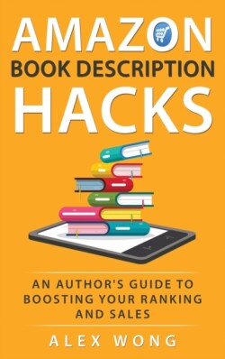 Amazon Book Description Hacks An Author's Guide To Boosting Your Ranking And Sales