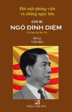 Đời Một Phóng Viên & Những Ngày Bên Chí Sĩ Ngô Đình Diệm (new version - soft cover)