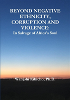 Beyond Negative Ethnicity, Corruption and Violence